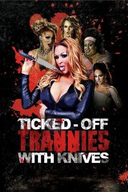 Ticked-Off Trannies with Knives