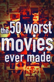 The 50 Worst Movies Ever Made