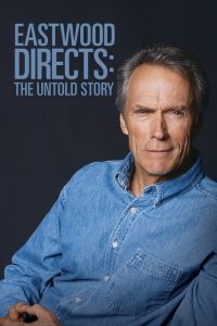 Eastwood Directs: The Untold Story