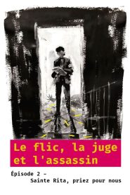 Le flic, la juge et l’assassin – Épisode 2 : Sainte Rita, priez pour nous
