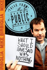 Mike Birbiglia: What I Should Have Said Was Nothing