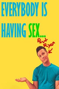 Everybody Is Having Sex… But Ryan