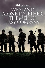 We Stand Alone Together: The Men of Easy Company