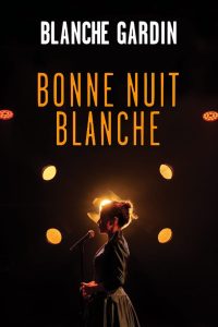 Blanche Gardin – Bonne nuit Blanche