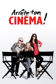 Arrête ton cinéma !