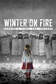 Winter on Fire: Ukraine’s Fight for Freedom