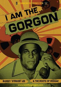 I Am the Gorgon: Bunny ‘Striker’ Lee and the Roots of Reggae