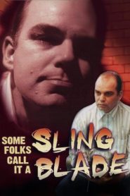 Some Folks Call It a Sling Blade