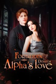 Forbidden Desires: Alpha’s Love