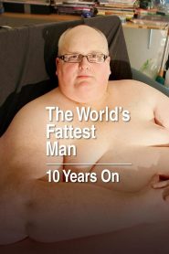 The World’s Fattest Man: 10 Years On