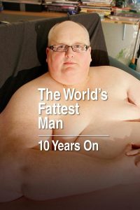 The World’s Fattest Man: 10 Years On