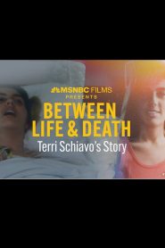 Between Life & Death: Terri Schiavo’s Story
