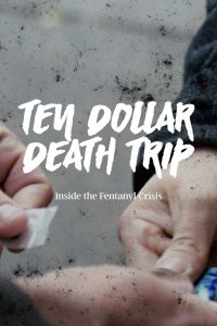 Ten Dollar Death Trip – Inside the Fentanyl Crisis