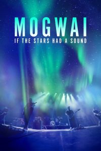 Mogwai: If The Stars Had A Sound