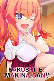 Kakushite! Makina San!!